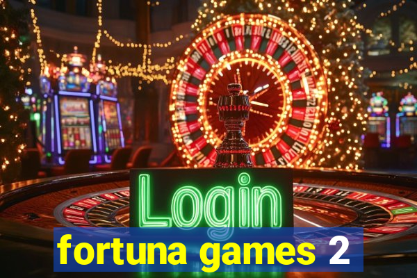 fortuna games 2